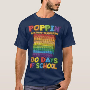 Poppin my way through 100 Days Of School - Pop it T-Shirt