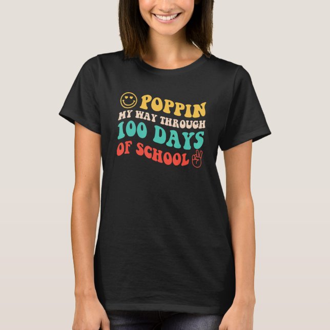 Poppin' My Way Through 100 Days Of School Smile Re T-Shirt (Front)