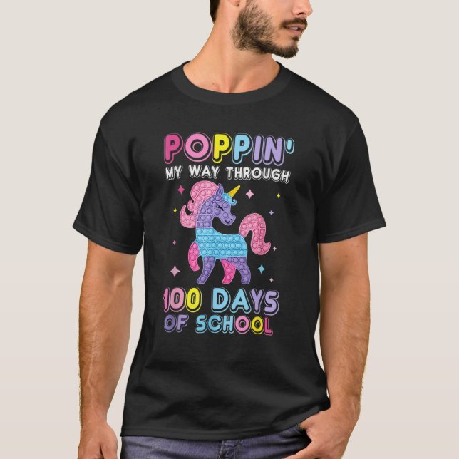 Poppin' My Way Through 100 Days Of School Unicorn  T-Shirt (Front)
