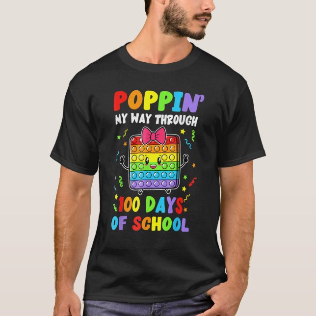 Poppin My Way Through 100 Days Pop It 100th Day Of T-Shirt (Front)