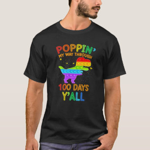 Poppin My Way Through 100 Days Y'all T Rex Dino Te T-Shirt