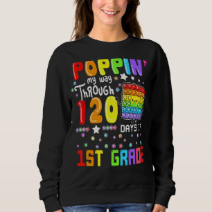 Poppin My Way Through 120 Days Of 1st Grade Cute P Sweatshirt