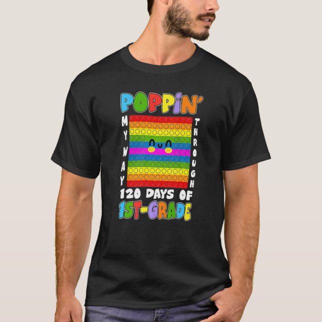 Poppin' My Way Through 120 Days Of 1st Grade Pop I T-Shirt (Front)