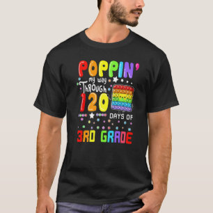 Poppin My Way Through 120 Days Of 3rd Grade Cute P T-Shirt