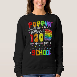 Poppin My Way Through 120 Days Of School Cute Pop Sweatshirt