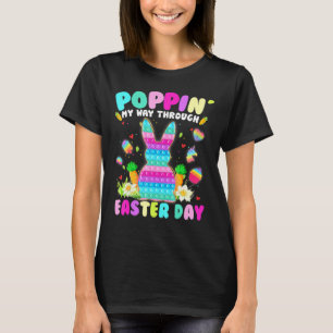 Poppin My Way Through Easter Day Bunny Rainbow Fid T-Shirt