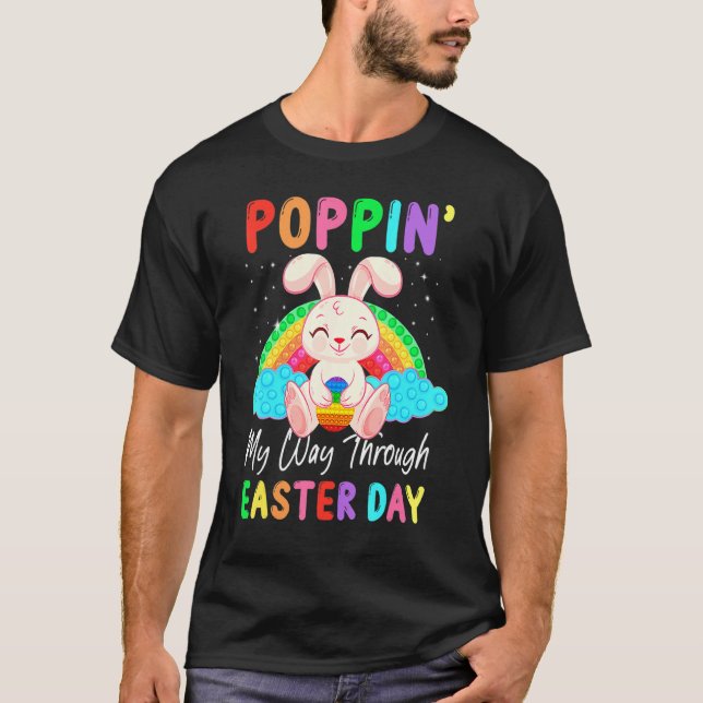 Poppin' My Way Through Easter Day Pop It Rainbow F T-Shirt (Front)