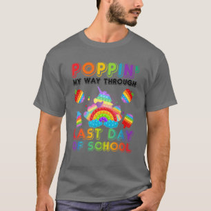 Poppin' My Way Through Last Day Of School Pop It F T-Shirt