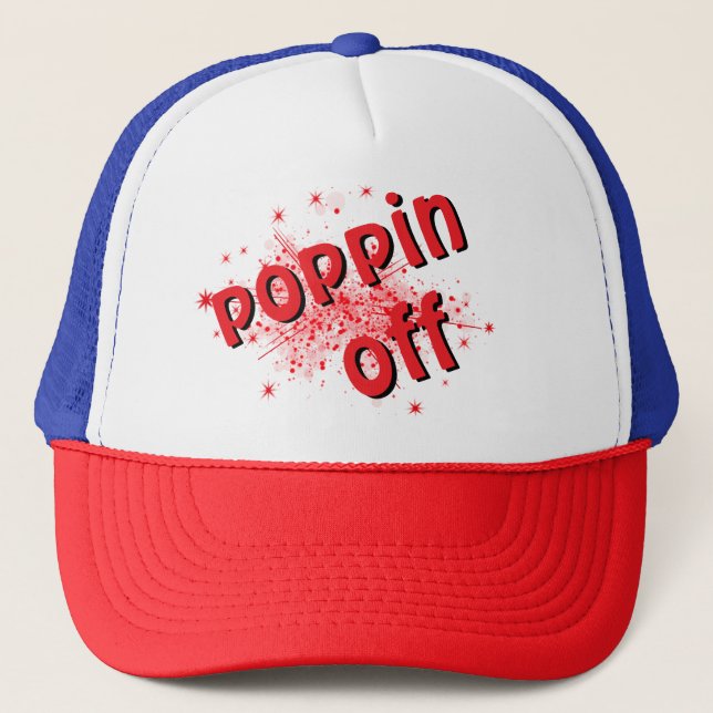 Poppin off trucker hat (Front)