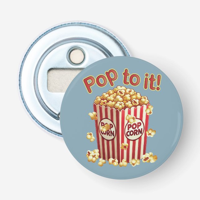 Poppin' with Style - "Pop to it!" Bottle Opener (Front)
