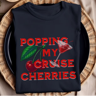Popping My Cruise Cherries Funny Cruise Shirt