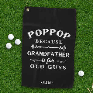Poppop   Grandfather is For Old Guys Golf Towel