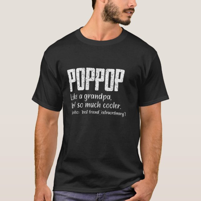 Poppop Like A Grandpa But So Much Cooler Funny T-Shirt (Front)