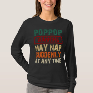 Poppop Warning May Nap Suddenly At Any Time Father T-Shirt