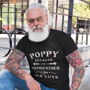 Poppy Because Grandfather is For Old Guys T-Shirt