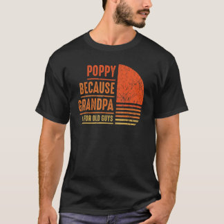 Poppy Because Grandpa Is For Old Guys Men Retro Gr T-Shirt