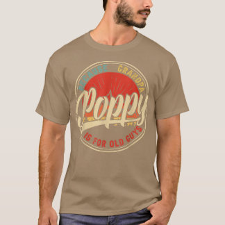 Poppy Because Grandpa Is For Old Guys Retro Vintag T-Shirt