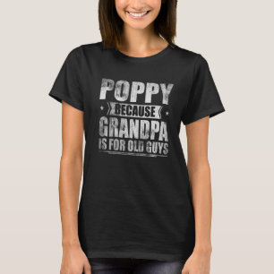 Poppy Because Grandpa Is For Old Guys Vintage Fath T-Shirt