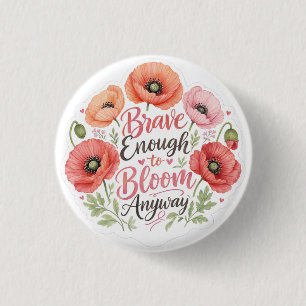Poppy : Brave Enough to Bloom Anyway 3 Cm Round Badge