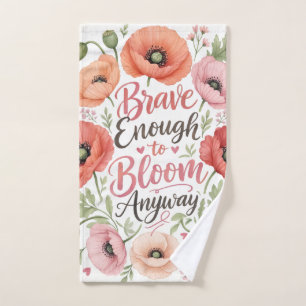 Poppy : Brave Enough to Bloom Anyway Hand Towel