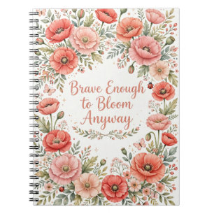 Poppy : Brave Enough to Bloom Anyway Notebook