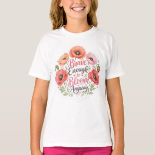 Poppy : Brave Enough to Bloom Anyway T-Shirt