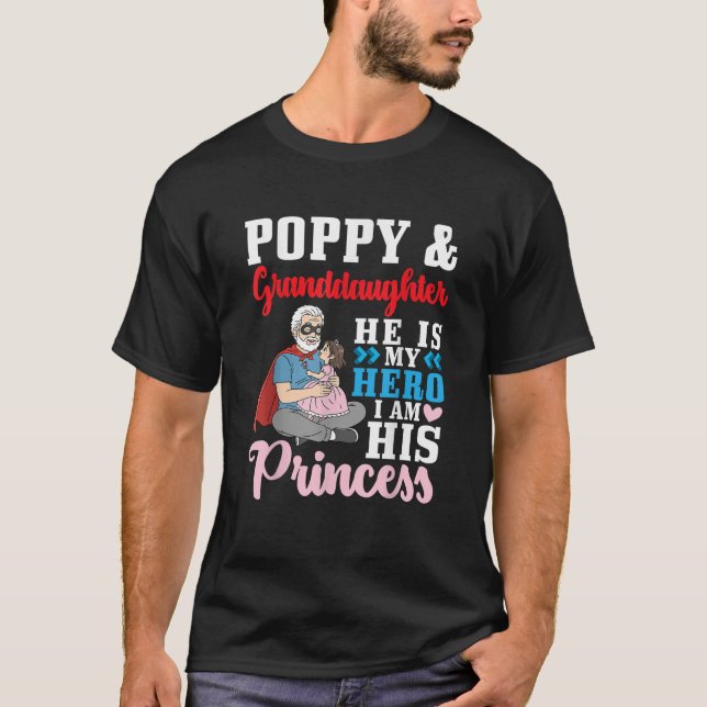 Poppy & Granddaughter He is Hero I'm His Princess T-Shirt (Front)