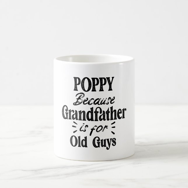 Poppy | Grandfather is For Old Guys Father's Day Coffee Mug (Center)