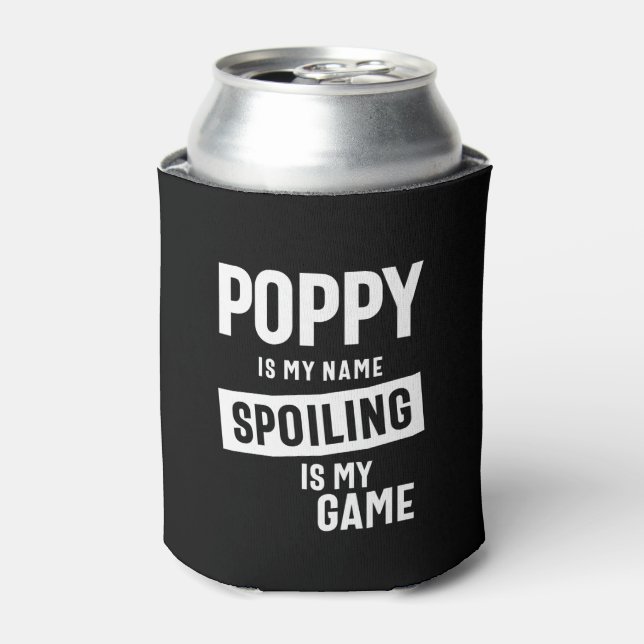 Poppy Is My Name Spoiling Is My Game Can Cooler (Can Front)