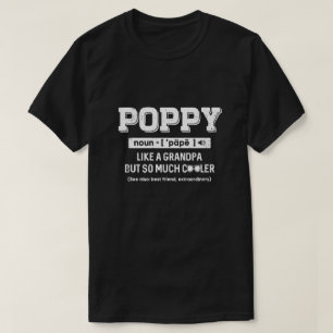 Poppy Like A Grandpa Only Cooler Fathers Day Gift T-Shirt