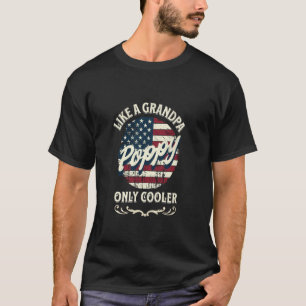 Poppy Like a Grandpa Only Cooler Funny Father's Da T-Shirt
