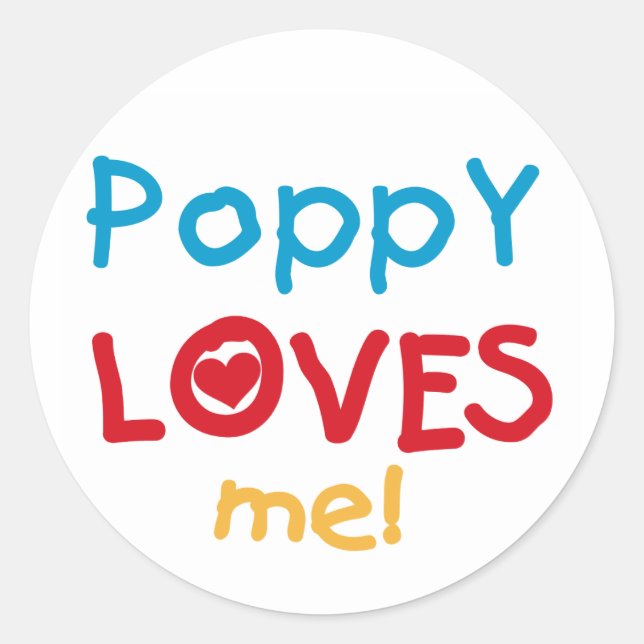 Poppy Loves Me T-shirts and Gifts Classic Round Sticker (Front)