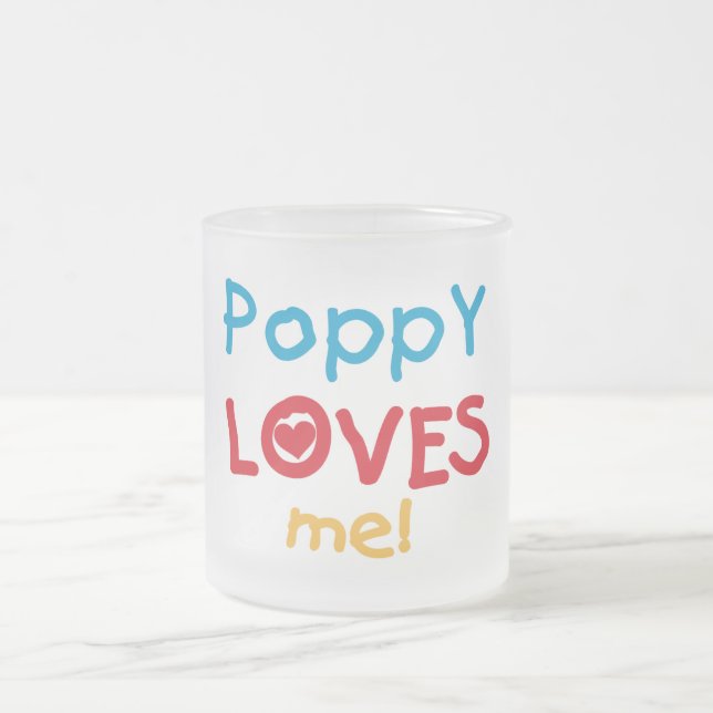 Poppy Loves Me T-shirts and Gifts Frosted Glass Coffee Mug (Center)
