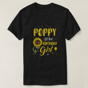Poppy Of The Birthday Girl Poppy Sunflower Gifts T-Shirt