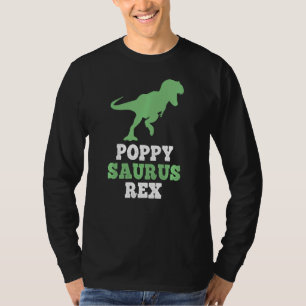 Poppy Saurus Rex Funny Dinosaur Poppysaurus Fathe T-Shirt