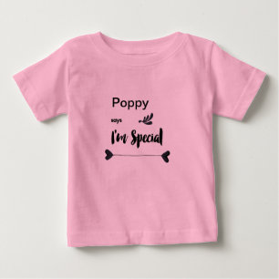 Poppy Says I'm Special Baby T-Shirt