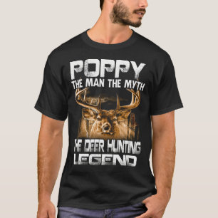 POPPY The Man The Myth The Deer Hunting Legend T-Shirt