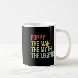 Poppy The Man The Myth The Legend Fathers Gift Coffee Mug