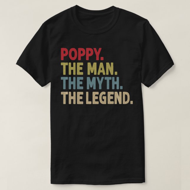 Poppy The Man The Myth the Legend Funny Grandpa Gi T-Shirt (Design Front)