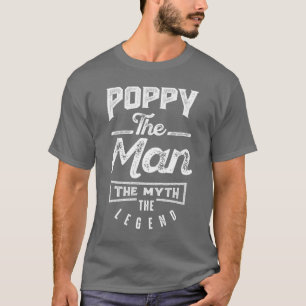 Poppy. The Man. The Myth. The Legend T-Shirt