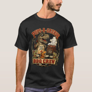 Pops a saurus bbq crew funny dinosaur dad gag joke T-Shirt