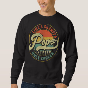 Pops Like A Grandpa Only Cooler Vintage Retro Pops Sweatshirt
