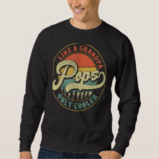 Pops Like A Grandpa Only Cooler Vintage Retro Pops Sweatshirt