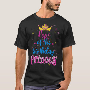 Pops Of The Birthday Princess Matching Family Part T-Shirt