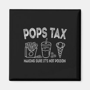 Pops Tax Making Sure It's Not Poison Fathers Day D Magnet