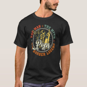 Pops The Man Myth Barber Legend Hairstylist Father T-Shirt