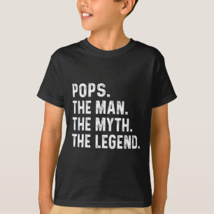 Pops The Man The Myth The Legend Fathers Day Gift T-Shirt