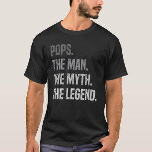 Pops The Man The Myth The Legend Fathers Day Gift T-Shirt
