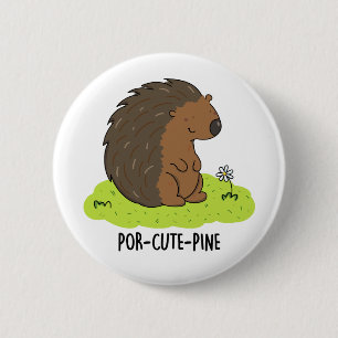 Por-Cute-Pine Funny Porcupine Pun 6 Cm Round Badge