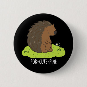 Por-Cute-Pine Funny Porcupine Pun Dark BG 6 Cm Round Badge